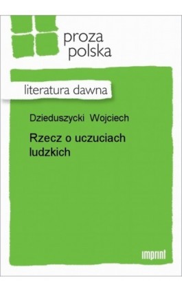 Rzecz o uczuciach ludzkich - Wojciech Dzieduszycki - Ebook - 978-83-270-0345-4