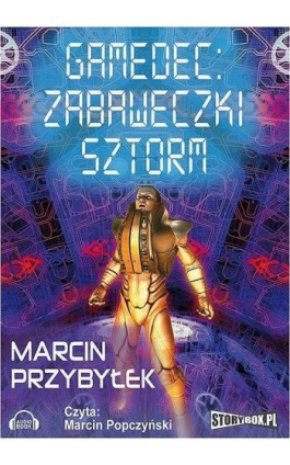 Gamedec. Część 3.2. Zabaweczki. Sztorm - Marcin Przybyłek - Audiobook - 978-83-7927-304-1