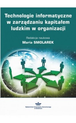 Technologie informatyczne w zarządzaniu kapitałem ludzkim w organizacji - Ebook - 978-83-7875-348-3