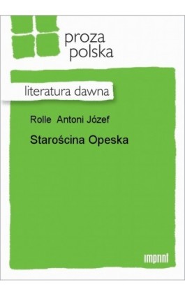 Starościna Opeska - Antoni Józef Rolle - Ebook - 978-83-270-1498-6