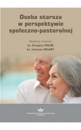 Osoba starsza w perspektywie społeczno-pastoralnej - Ebook - 978-83-7875-339-1