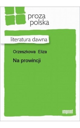 Na prowincji - Eliza Orzeszkowa - Ebook - 978-83-270-1276-0