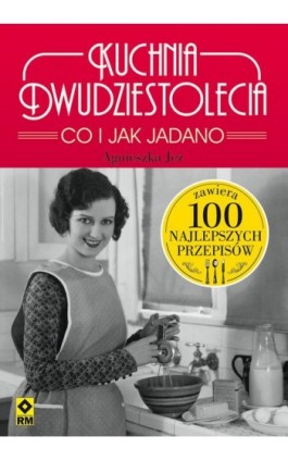 Kuchnia dwudziestolecia Co i jak jadano - Agnieszka Jeż - Ebook - 978-83-7773-639-5