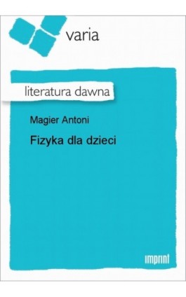 Fizyka dla dzieci - Antoni Magier - Ebook - 978-83-270-0917-3
