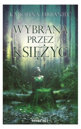 Wybrana przez księżyc - Karolina Urbaniec - Ebook - 978-83-8083-679-2