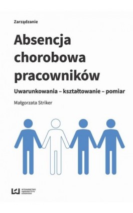 Absencja chorobowa pracowników - Małgorzata Striker - Ebook - 978-83-8088-579-0