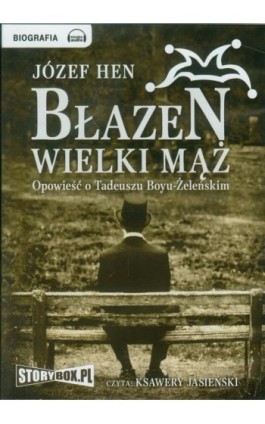 Błazen wielki mąż Opowieść o Tadeuszu Boyu-Żeleńskim - Józef Hen - Audiobook - 978-83-6212-142-7