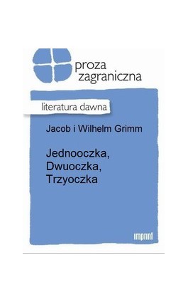 Jednooczka, Dwuoczka, Trzyoczka - Jakub Grimm - Ebook - 978-83-270-2016-1
