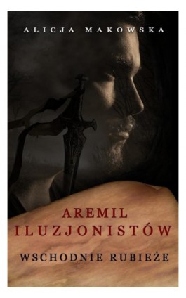 Aremil Iluzjonistów: Wschodnie rubieże - Alicja Makowska - Ebook - 978-83-949381-1-6