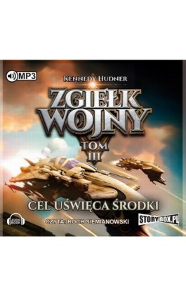 Zgiełk wojny Tom 3 Cel uświęca środki - Kennedy Hudner - Audiobook - 978-83-65864-13-0