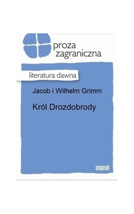 Król Drozdobrody - Jakub Grimm - Ebook - 978-83-270-2019-2
