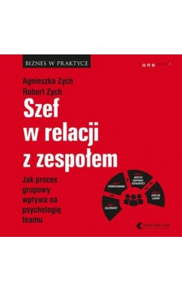 Szef w relacji z zespołem. Jak proces grupowy wpływa na psychologię teamu - Agnieszka Zych - Audiobook - 978-83-283-3592-9