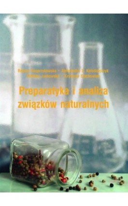 Preparatyka i analiza związków naturalnych - Regina Kasprzykowska - Ebook - 978-83-7865-167-3