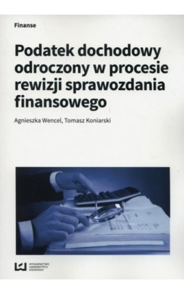 Podatek dochodowy odroczony w procesie rewizji sprawozdania finansowego - Agnieszka Wencel - Ebook - 978-83-8088-610-0