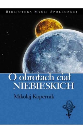 O obrotach ciał niebieskich - Mikołaj Kopernik - Ebook - 978-83-62948-40-6