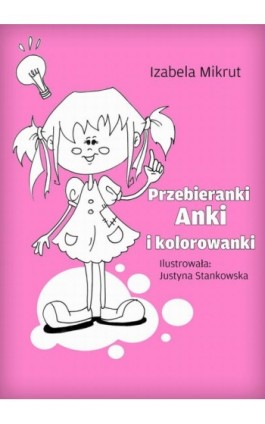 Przebieranki Anki i kolorowanki - Izabela Mikrut - Ebook - 978-83-7859-003-3