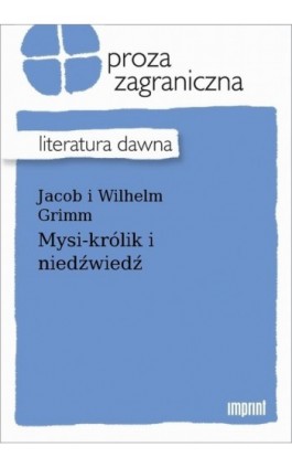 Mysi-królik i niedźwiedź - Jakub Grimm - Ebook - 978-83-270-4124-1