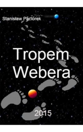 Tropem Webera - Stanisław Paciorek - Ebook - 978-83-7853-411-2