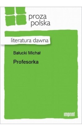 Profesorka - Michał Bałucki - Ebook - 978-83-270-0069-9