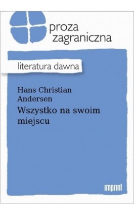 Wszystko na swoim miejscu - Hans Christian Andersen - Ebook - 978-83-270-4110-4
