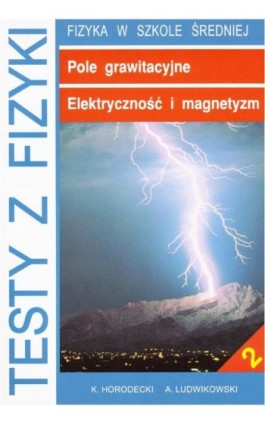 Testy z fizyki. Część 2 Pole grawitacyjne Elektryczność i magnetyzm - Krzysztof Horodecki - Ebook - 83-85694-71-4