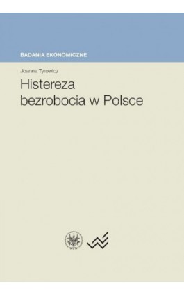 Histereza bezrobocia w Polsce - Joanna Tyrowicz - Ebook - 978-83-235-1119-9