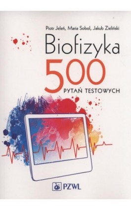 Biofizyka. 500 pytań testowych - Piotr Jeleń - Ebook - 978-83-200-5115-5