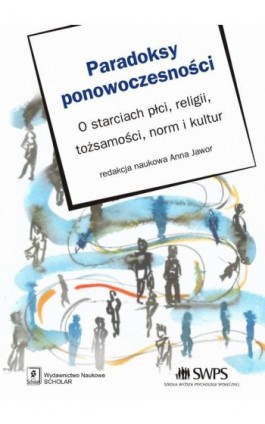 Paradoksy ponowoczesności. O starciach płci, religii, tozsamości, norm i kultur - Anna Jawor - Ebook - 978-83-7383-660-0