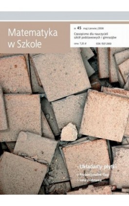 Matematyka w Szkole. Czasopismo dla nauczycieli szkół podstawowych i gimnazjów. Nr 45 - Praca zbiorowa - Ebook