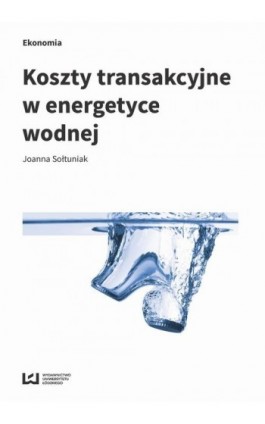 Koszty transakcyjne w energetyce wodnej - Joanna Sołtuniak - Ebook - 978-83-8088-591-2