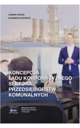 Koncepcja ładu korporacyjnego sektora przedsiębiorstw komunalnych - Leszek Kozioł - Ebook - 978-83-89879-24-0