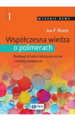 Współczesna wiedza o polimerach. Tom 1 - Jan F. Rabek - Ebook - 978-83-01-19245-7