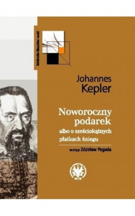 Noworoczny podarek albo o sześciokątnych płatkach śniegu - Johannes Kepler - Ebook - 978-83-235-2718-3