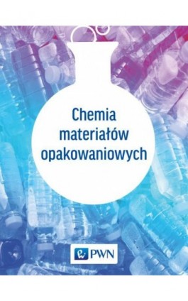 Chemia materiałów opakowaniowych - Ebook - 978-83-01-19247-1