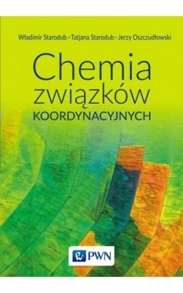 Chemia związków koordynacyjnych - Władimir Starodub - Ebook - 978-83-01-19244-0