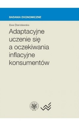 Adaptacyjne uczenie się a oczekiwania inflacyjne konsumentów - Ewa Stanisławska - Ebook - 978-83-235-2397-0