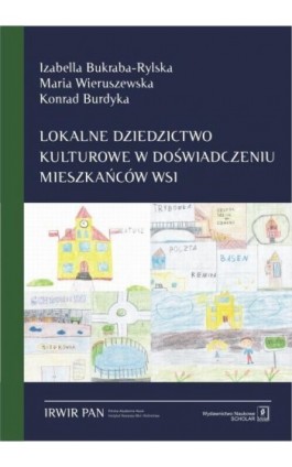 Lokalne dziedzictwo kulturowe w doświadczeniu mieszkańców wsi - Izabella Bukraba-Rylska - Ebook - 978-83-7383-876-5