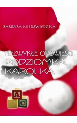 Niezwykłe opowieści Podziomka Karolka - Barbara Niedźwiedzka - Ebook - 978-83-7859-025-5