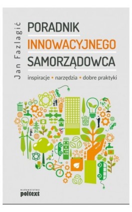 Poradnik Innowacyjnego samorządowca - Jan Fazlagić - Ebook - 978-83-7561-790-0