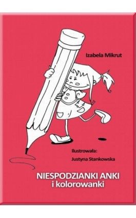 Niespodzianki Anki i kolorowanki - Izabela Mikrut - Ebook - 978-83-7859-064-4