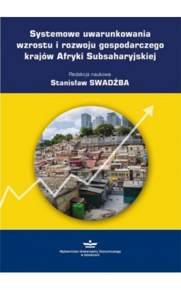 Systemowe uwarunkowania wzrostu i rozwoju gospodarczego krajów Afryki Subsaharyjskiej - Ebook - 978-83-7875-373-5