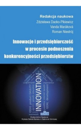 Innowacje i przedsiębiorczość w procesie podnoszenia konkurencyjności przedsiębiorstw - Ebook - 978-83-64927-10-2