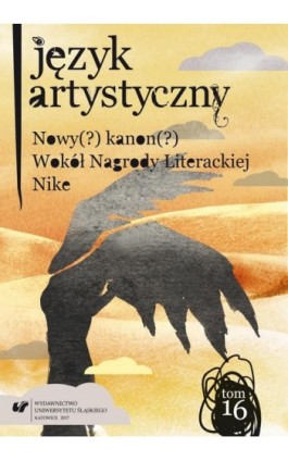 „Język Artystyczny”. T. 16: Nowy (?) Kanon (?) Wokół Nagrody Literackiej ""Nike"" - Ebook