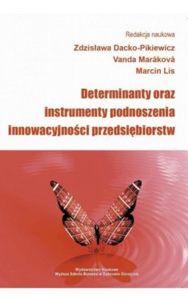 Determinanty oraz instrumenty podnoszenia innowacyjności przedsiębiorstw - Ebook - 978-83-64927-81-2