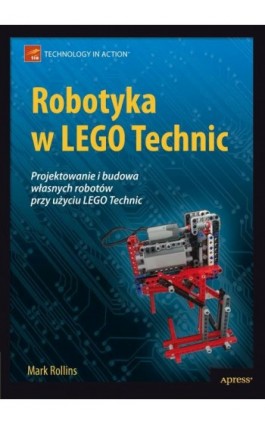 Robotyka w LEGO Technic. Projektowanie i budowa własnych robotów - Mark Rollins - Ebook - 978-83-7541-170-6