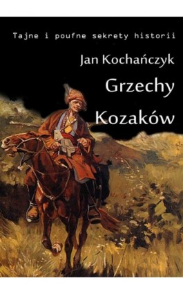 Grzechy Kozaków - Jan Kochańczyk - Ebook - 978-83-63080-16-7