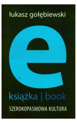 E-książka- book. Szerokopasmowa kultura - Łukasz Gołębiewski - Ebook - 978-83-62948-74-1