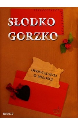 Słodko Gorzko - Antologia - Ebook - 978-83-63111-63-2