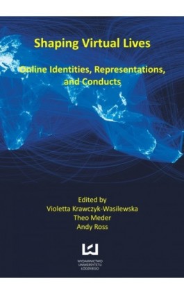Shaping virtual lives. Online identities, representations, and conducts - Ebook - 978-83-7525-671-0