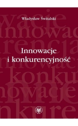 Innowacje i konkurencyjność - Władysław Świtalski - Ebook - 978-83-235-2977-4